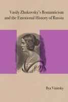 Vasily Zhukovsky's Romanticism and the Emotional History of Russia 0810131854 Book Cover