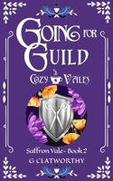 Going for Guild: a cozy fantasy set in the shared world of Cozy Vales (Saffron Vale) 1915516439 Book Cover