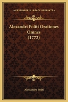 Alexandri Politi Orationes Omnes (1772) 1165936739 Book Cover