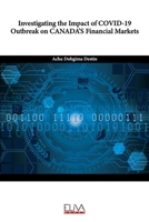Investigating the Impact of COVID-19 Outbreak On CANADA’S Financial Markets 1636481116 Book Cover