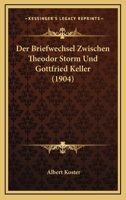 Der Briefwechsel Zwischen Theodor Storm Und Gottfried Keller 1175917540 Book Cover