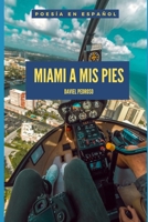 Miami a mis pies (Poesia en Miami) (Spanish Edition) B088BHJN9V Book Cover