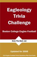 Eagleology Trivia Challenge: Boston College Eagles Football 1934372463 Book Cover