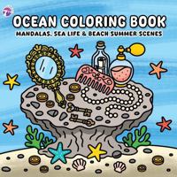 Ocean Coloring Book for Adults: Mandalas, Sea Life & Beach Summer Scenes — Stress Relief and Relaxing Hand-Drawn Designs (Four Seasons Coloring Book Series) B0GX1DKVM8 Book Cover