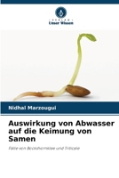 Auswirkung von Abwasser auf die Keimung von Samen: Fälle von Bockshornklee und Triticale 6205887142 Book Cover