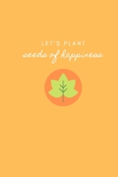 Let's Plant Seeds of Happiness: A Quick, Daily Gratitude Journal for Kids and Parents 1676704639 Book Cover