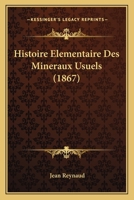 Histoire élémentaire des minéraux usuels 1145011632 Book Cover