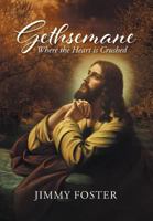 Gethsemane: Where the Heart is Crushed 1641404183 Book Cover