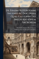De Erasmi Roterodami Ingenio Ac Doctrina Quid Valuerint Ad Instaurationem Sacrorum 1024661695 Book Cover