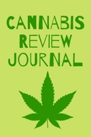 Cannabis Review Journal: Marijuana Review & Rating Journal A Medical Cannabis Therapy Logbook: Keeping track of different strains, their effects, and symptoms relieved.(110 Pages, 6 x 9) 1674049285 Book Cover