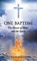 One Baptism: The Power of Water and the Spirit 166426194X Book Cover