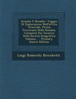 Somalia E Benadir: Viaggio Di Esplorazione Nell'africa Orientale. Prima Traversata Della Somalia, Compiuta Per Incarico Della Societa Geografica Italiana... 1293730610 Book Cover