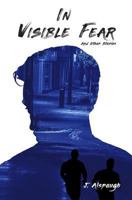 In Visible Fear: And Other Stories 1720517347 Book Cover