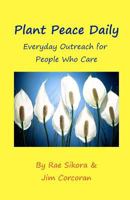 Plant Peace Daily: Everyday Outreach for People Who Care 1456542222 Book Cover