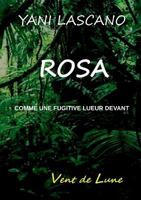 Rosa: Comme une fugitive lueur devant 2322160709 Book Cover