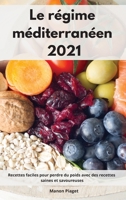Le régime méditerranéen 2021: Recettes faciles pour perdre du poids avec des recettes saines et savoureuses. Mediterranean Diet Recipes 1802552553 Book Cover
