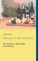 Genuss mit Bier und Käse: Ein Guide zur Bier-Käse Verkostung 3756839583 Book Cover