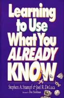 Learning to Use What You Already Know 1881052559 Book Cover