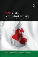 Iraq in the Twenty-First Century: Regime Change and the Making of a Failed State (Durham Modern Middle East and Islamic World Series) 1138102083 Book Cover