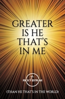 GREATER IS HE THAT'S IN ME: (THAN HE THAT'S IN THE WORLD) B0CTFJ417V Book Cover