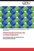 Heteroestructuras de cristal fotónico: Una introducción al estudio de las propiedades ópticas 3848461358 Book Cover