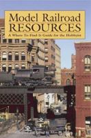 Model Railroad Resources: A Where-To-Find-It Guide for the Hobbyist 0873418875 Book Cover
