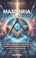 MASONRIA I AI: Od lozy po algorytm – rozpocznij eksploracje sztucznej inteligencji za pomoca masonskiego kompasu (Polish Edition) B0CTYQVS37 Book Cover
