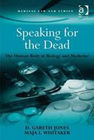 Speaking for the Dead: The Human Body in Biology and Medicine (Medical Law and Ethics) 0367603209 Book Cover