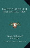 Nantes Ancien Et Le Pays Nantais (1879) 1167719557 Book Cover