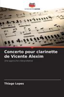 Concerto pour clarinette de Vicente Alexim: Une approche interprétative (French Edition) 6206806103 Book Cover