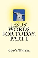 Jesus' Words for Today, Part 1 1974049205 Book Cover