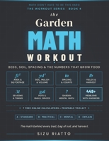 The Garden Math Workout: Measurements, Yields & Planning (Math Didn't Have To Be This Hard - Workbook Series) B0GW85F2PK Book Cover