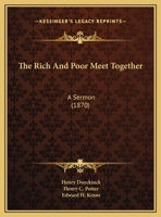 The Rich And Poor Meet Together: A Sermon 1167164431 Book Cover