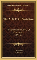 The A. B. C. Of Socialism: Including The A. B. C. Of Economics 1104476169 Book Cover