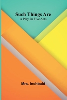 Such Things Are: A Play, in Five Acts 936473677X Book Cover