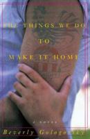 The Things We Do to Make It Home: A Novel 0375502017 Book Cover