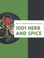 Wow! 1001 Homemade Herb and Spice Recipes: The Best-ever of Homemade Herb and Spice Cookbook B08L3XC1DY Book Cover