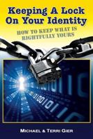 Keeping a Lock on Your Identity: How to Keep What Is Rightfully Yours 1530075122 Book Cover