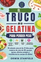 El Truco de la Gelatina para Perder Peso: El método natural de 21 días para mujeres de más de 40: quema grasa, elimina antojos y transforma tu cuerpo sin dietas (Spanish Edition) B0GZNTZHD5 Book Cover