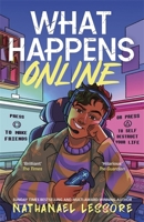 What Happens Online: The unforgettable new teen comedy from the multi-award-winning author of Steady For This and King of Nothing 1471418200 Book Cover