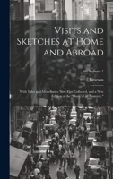 Visits and Sketches at Home and Abroad: With Tales and Miscellanies Now First Collected, and a New Edition of the "Diary of an Ennuyee."; Volume 1 1020265566 Book Cover