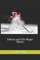 Dakota and His Magic Skates 167237944X Book Cover