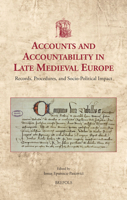 Accounts and Accountability in Late Medieval Europe : Records, Procedures, and Social Impact 2503588530 Book Cover