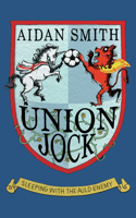Union Jock: Sleeping with the Auld Enemy 0224080156 Book Cover