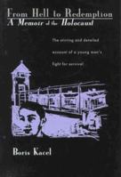 From Hell to Redemption: A Memoir of the Holocaust 0870814605 Book Cover