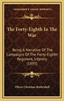 The Forty-Eighth In The War: Being A Narrative Of The Campaigns Of The Forty-Eighth Regiment, Infantry 1120721342 Book Cover