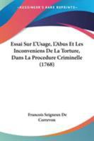 Essai Sur L'Usage, L'Abus Et Les Inconveniens De La Torture, Dans La Procedure Criminelle 1104124459 Book Cover