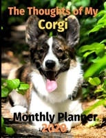 The Thoughts of My Corgi: Monthly Planner 1711841250 Book Cover