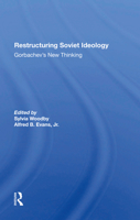 Restructuring Soviet Ideology: Gorbachev's New Thinking (Westview Special Studies on the Soviet Union and Eastern Europe) 036728586X Book Cover