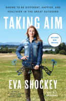Taking Aim: Daring to Be Different, Happier, and Healthier in the Great Outdoors 0451499298 Book Cover